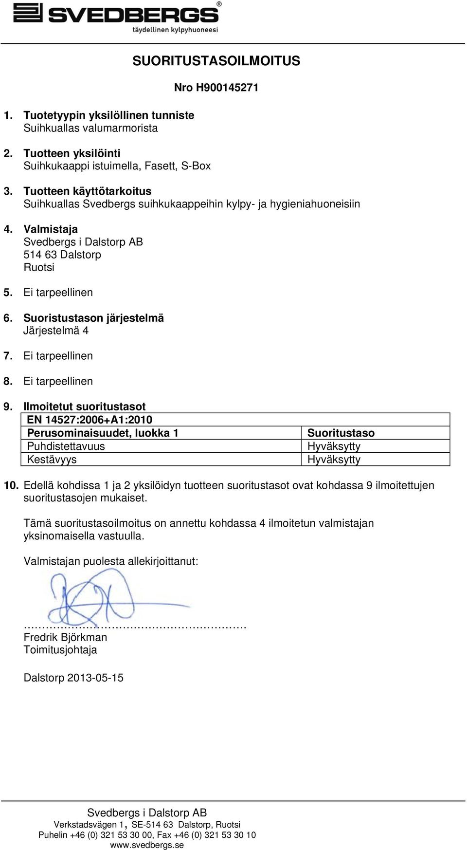 Suoristustason järjestelmä Järjestelmä 4 7. Ei tarpeellinen 8. Ei tarpeellinen 9.