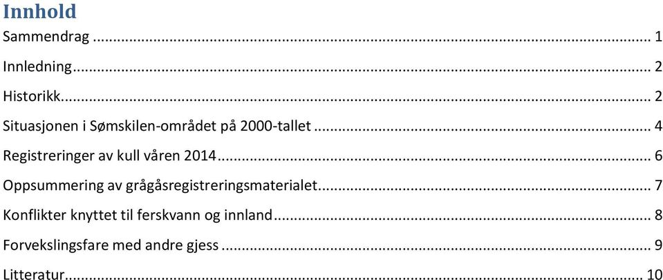 .. 4 Registreringer av kull våren 2014.