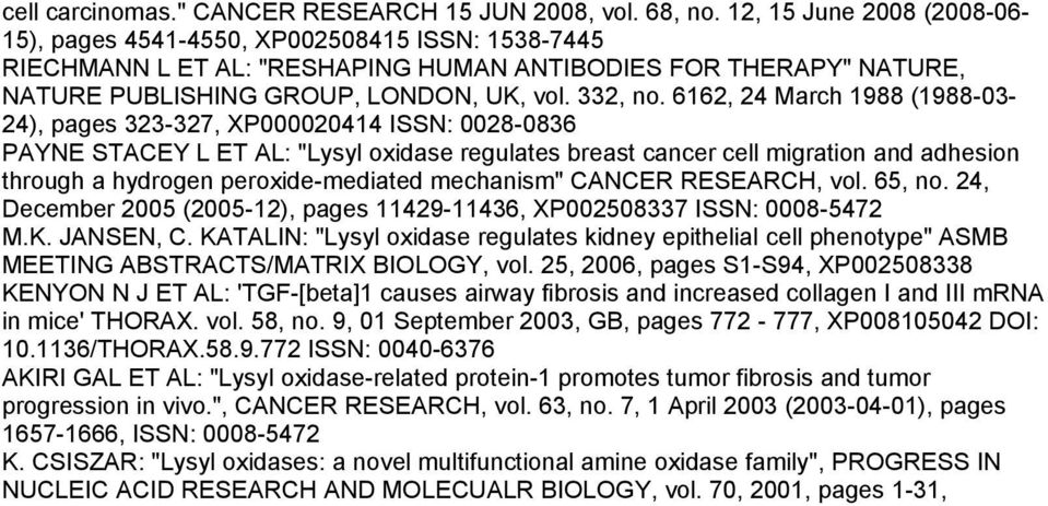 6162, 24 March 1988 (1988-03- 24), pages 323-327, XP000020414 ISSN: 0028-0836 PAYNE STACEY L ET AL: "Lysyl oxidase regulates breast cancer cell migration and adhesion through a hydrogen
