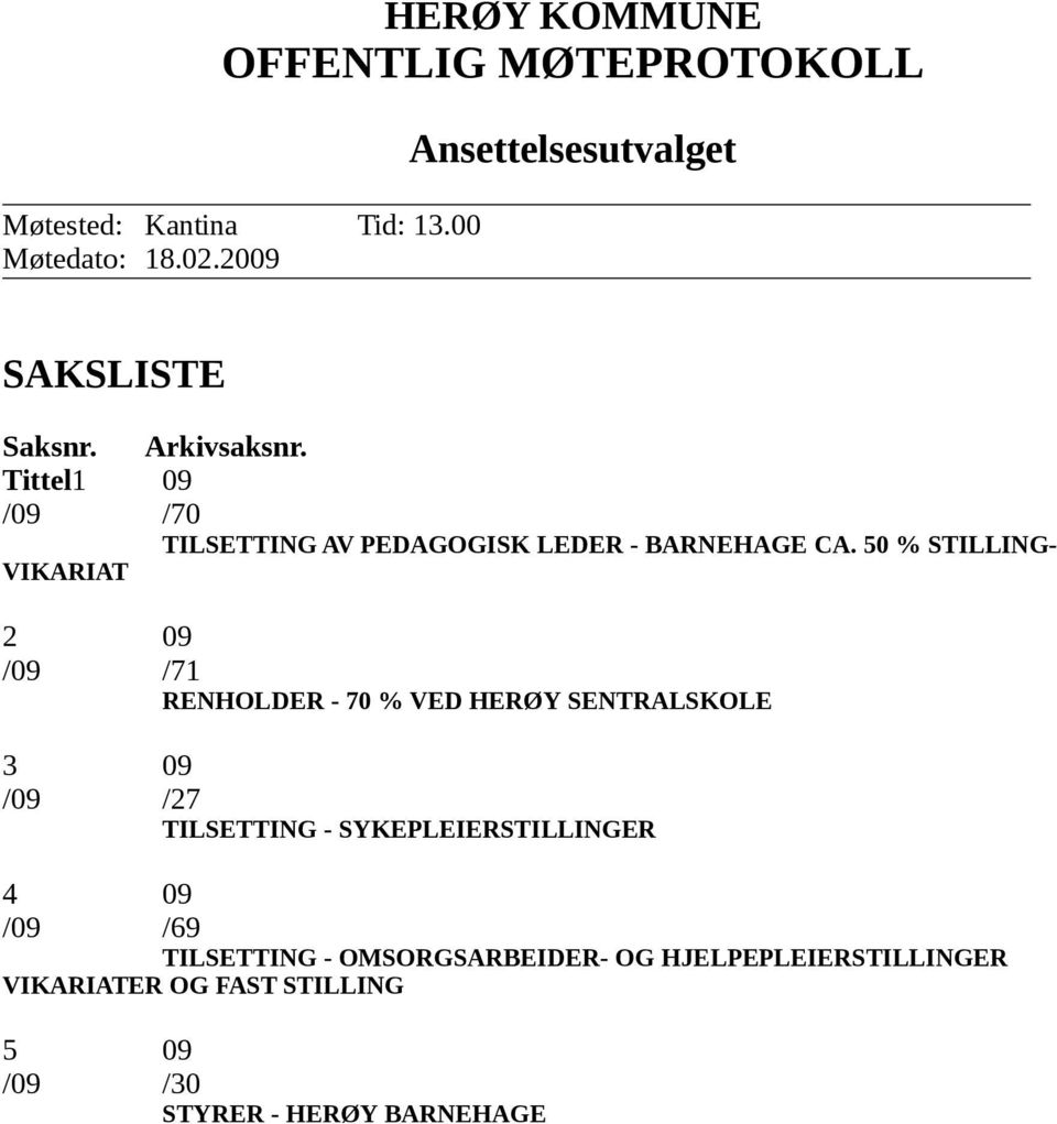 Tittel1 09 /09 /70 TILSETTING AV PEDAGOGISK LEDER - BARNEHAGE CA.