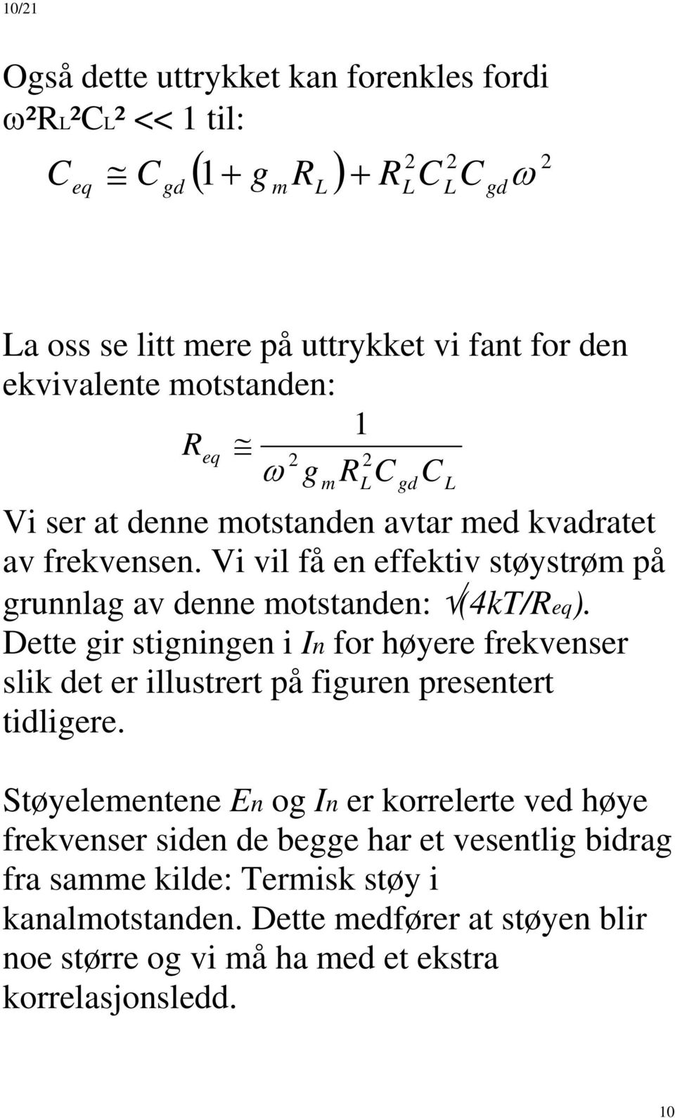 Dette ir stininen i n for høyere frekvenser slik det er illustrert på fiuren presentert tidliere.