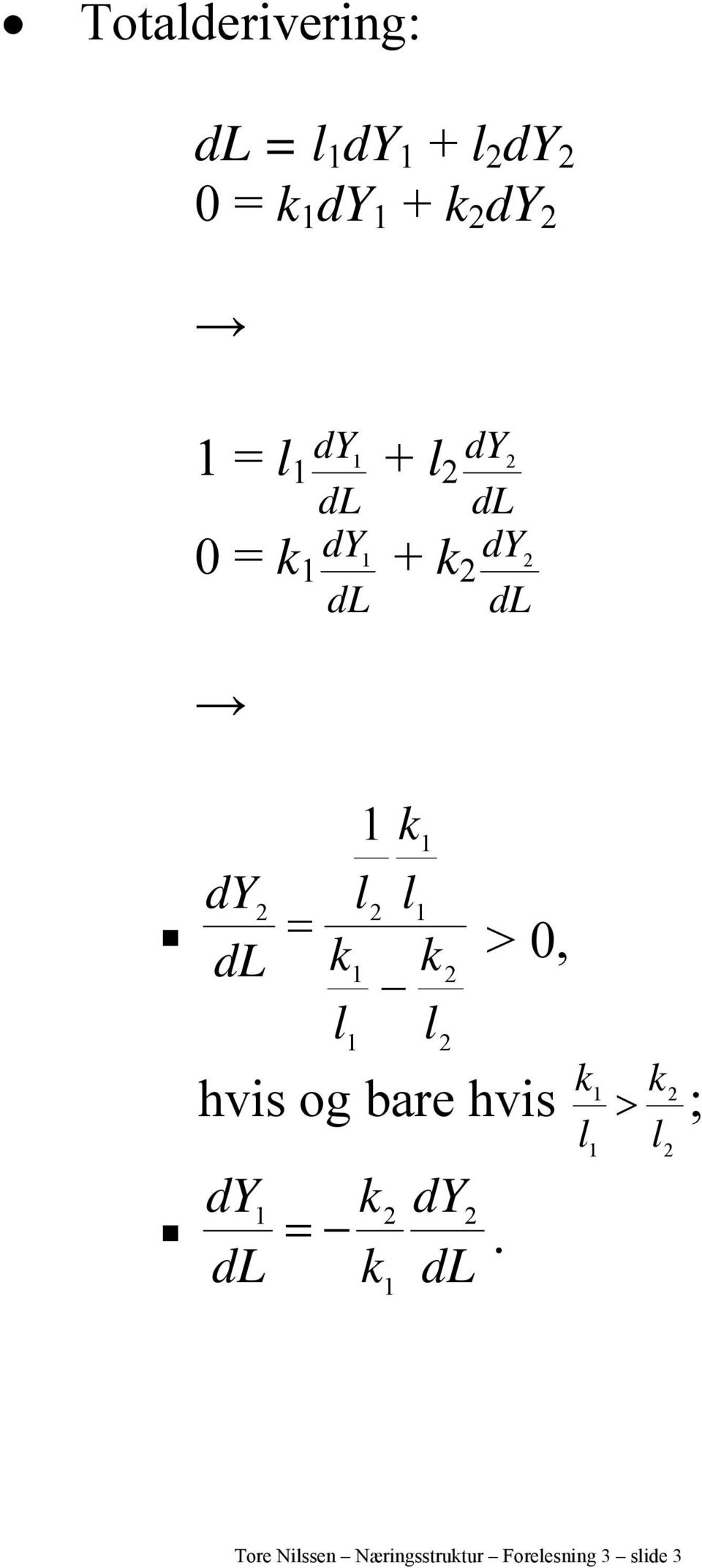 2 1 k1 k > 0, 2 l 1 k l hvis og bare hvis dy1 k2 dy2.