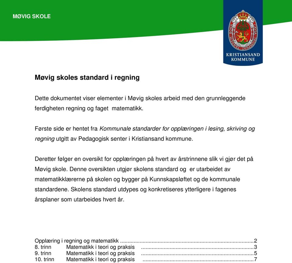 Deretter følger en oversikt for opplæringen på hvert av årstrinnene slik vi gjør det på Møvig skole.