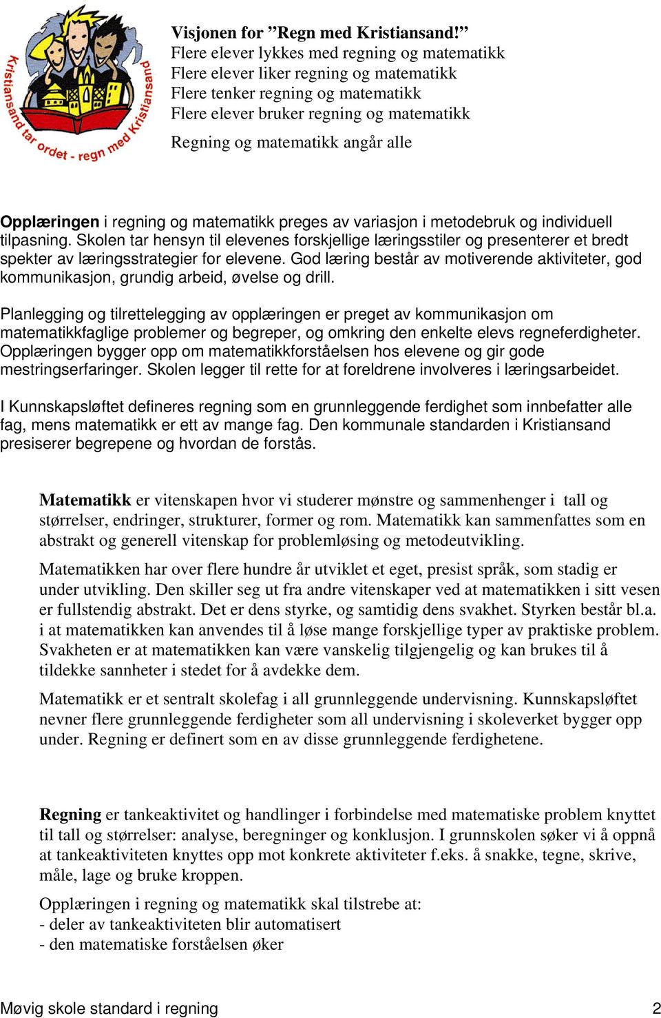 Opplæringen i regning og matematikk preges av variasjon i metodebruk og individuell tilpasning.