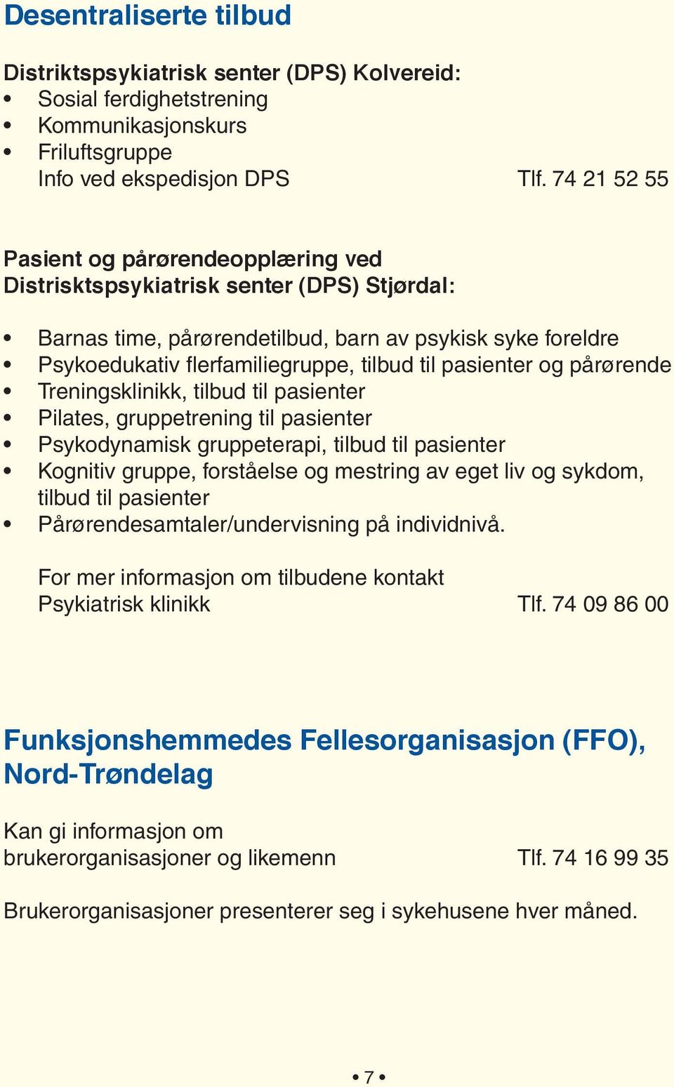 pasienter og pårørende Treningsklinikk, tilbud til pasienter Pilates, gruppetrening til pasienter Psykodynamisk gruppeterapi, tilbud til pasienter Kognitiv gruppe, forståelse og mestring av eget liv