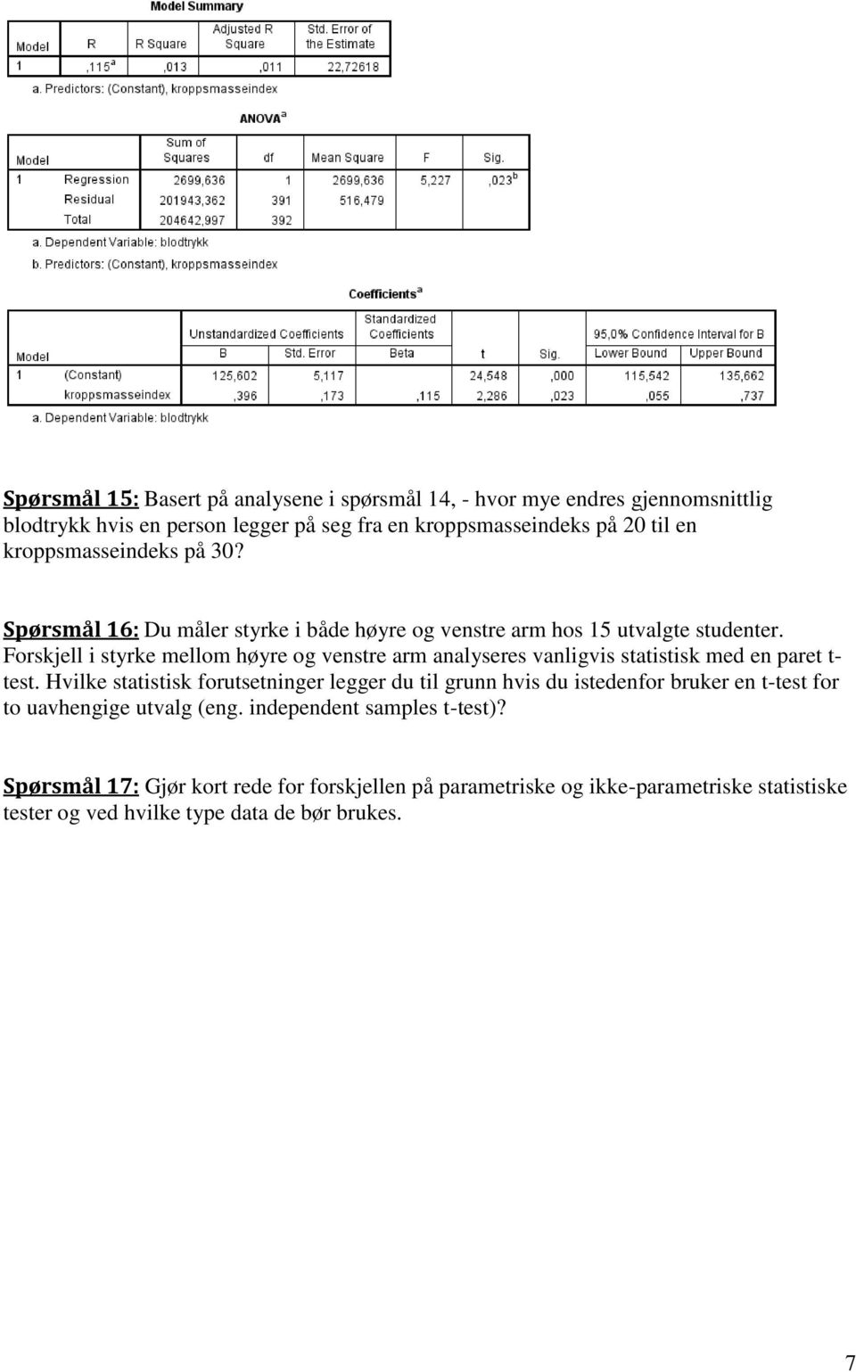 Forskjell i styrke mellom høyre og venstre arm analyseres vanligvis statistisk med en paret t- test.