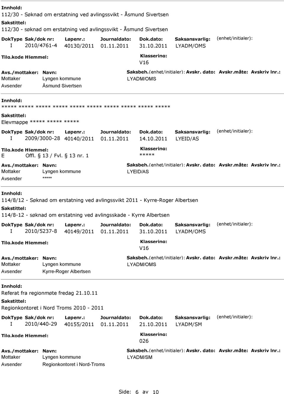 : Åsmund Sivertsen levmappe 2009/3000-28 40140/2011 14.10.2011 LYD/AS Avs./mottaker: Navn: Saksbeh. Avskr.