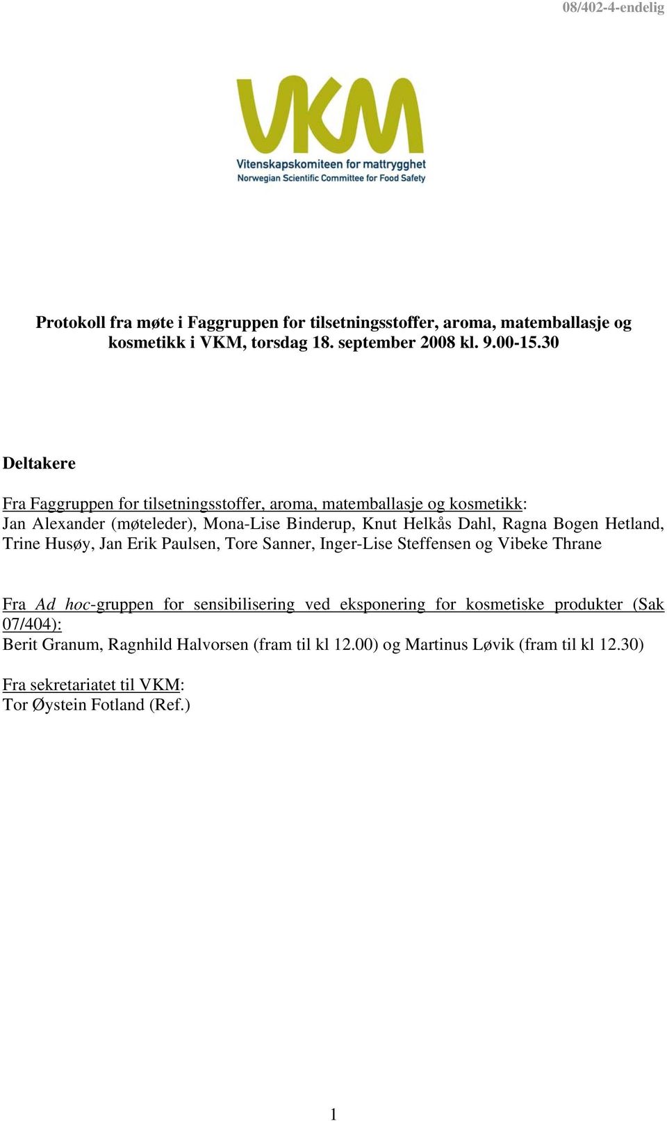 Bogen Hetland, Trine Husøy, Jan Erik Paulsen, Tore Sanner, Inger-Lise Steffensen og Vibeke Thrane Fra Ad hoc-gruppen for sensibilisering ved eksponering for