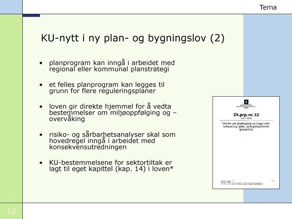 for å vedta bestemmelser om miljøoppfølging og overvåking risiko- og sårbarhetsanalyser skal som hovedregel