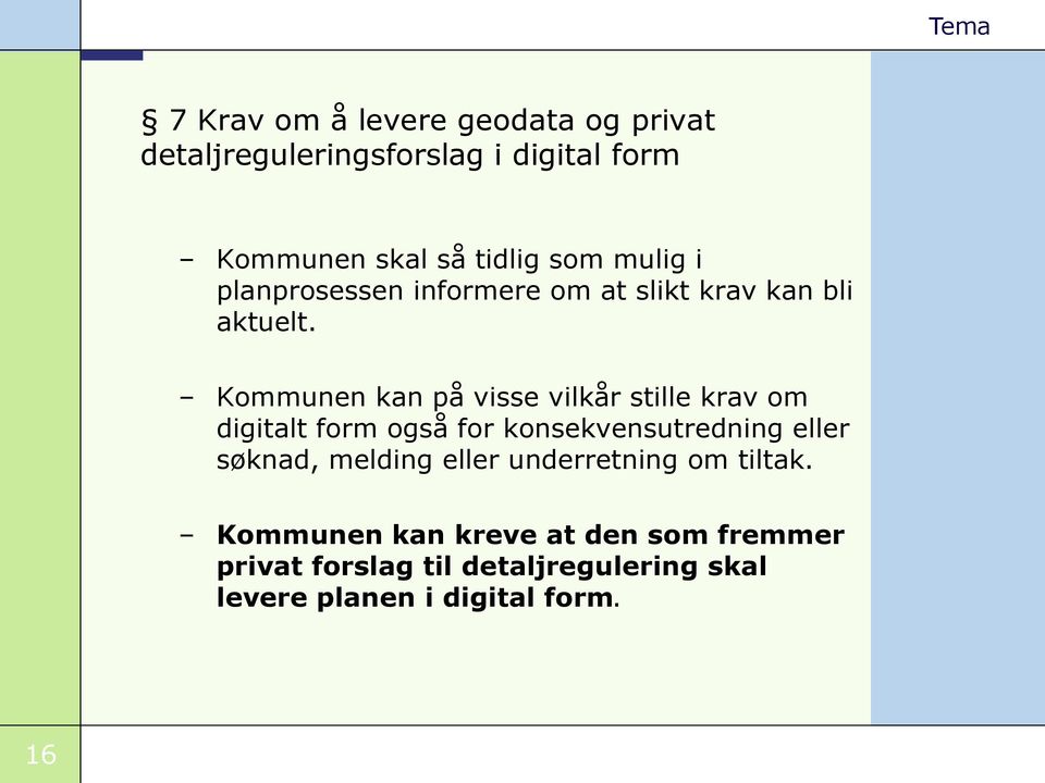 Kommunen kan på visse vilkår stille krav om digitalt form også for konsekvensutredning eller søknad,