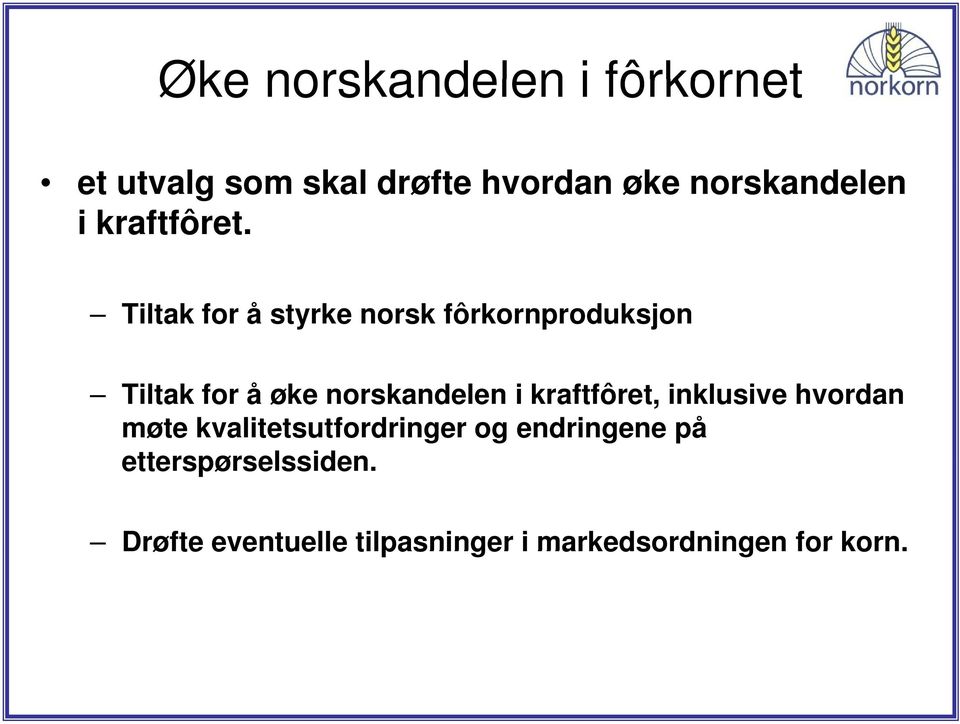 Tiltak for å styrke norsk fôrkornproduksjon Tiltak for å øke norskandelen i
