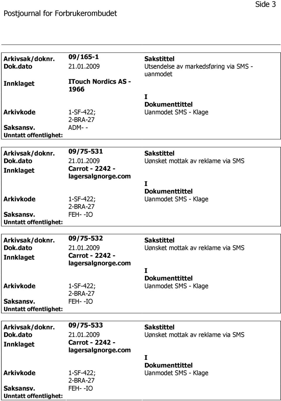 ADM- - Arkivsak/doknr. 09/75-531 Sakstittel nnklaget Carrot - 2242 - Saksansv.