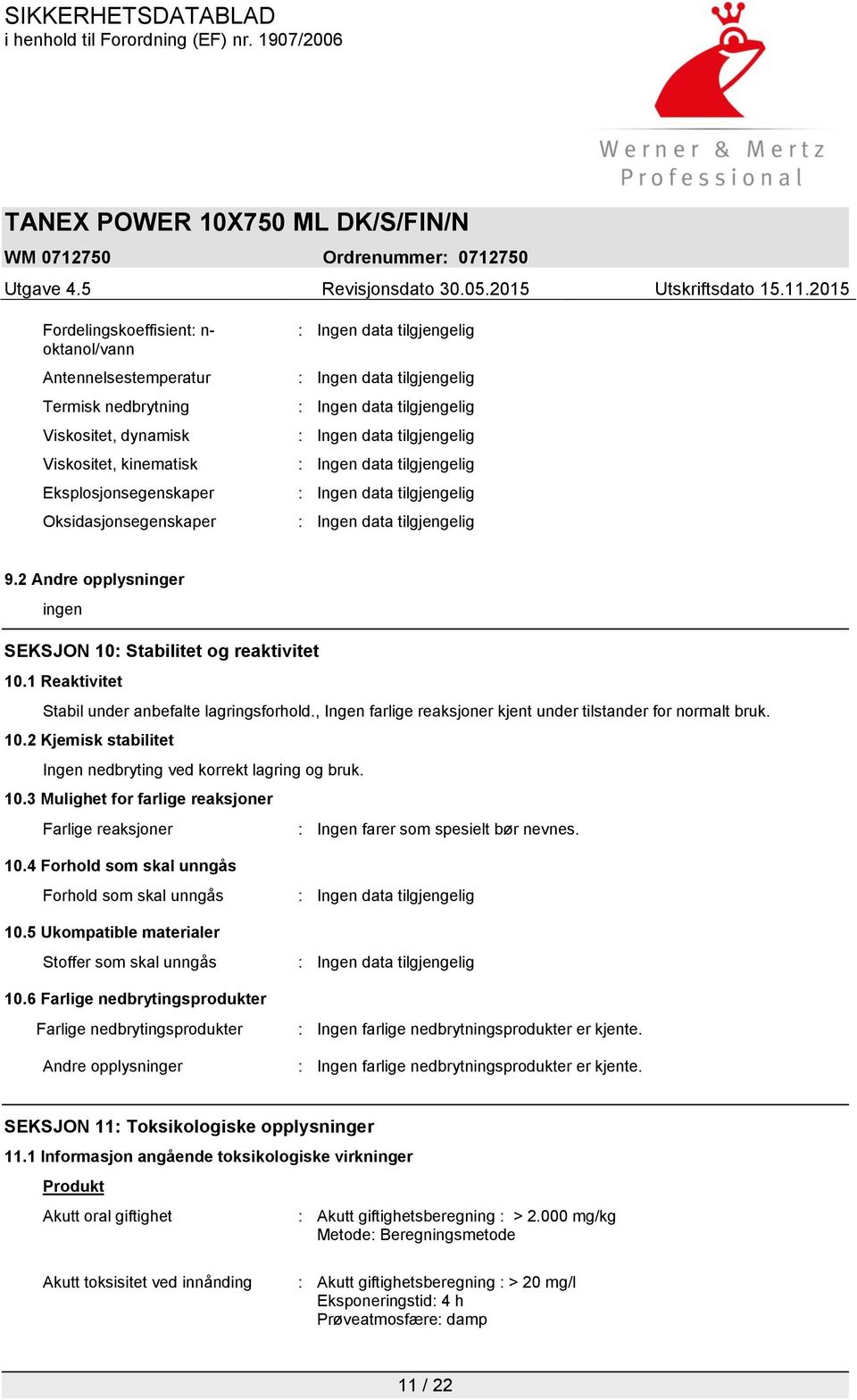 10.3 Mulighet for farlige reaksjoner Farlige reaksjoner : Ingen farer som spesielt bør nevnes. 10.4 Forhold som skal unngås Forhold som skal unngås 10.