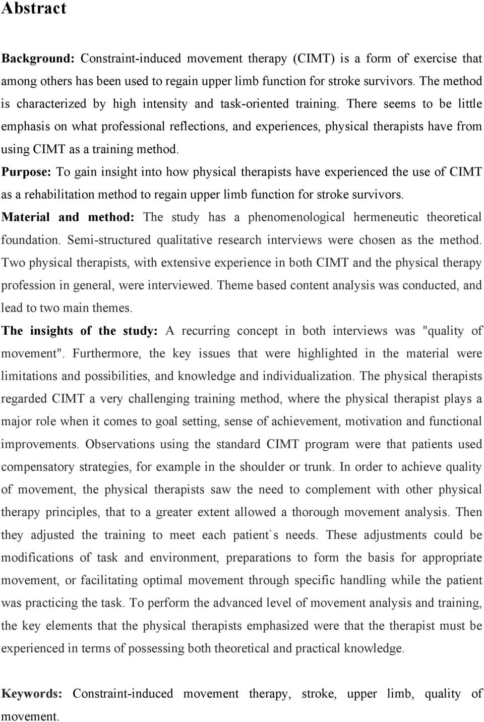 There seems to be little emphasis on what professional reflections, and experiences, physical therapists have from using CIMT as a training method.