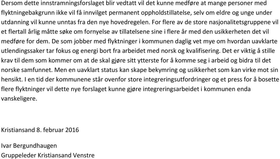 For flere av de store nasjonalitetsgruppene vil et flertall årlig måtte søke om fornyelse av tillatelsene sine i flere år med den usikkerheten det vil medføre for dem.