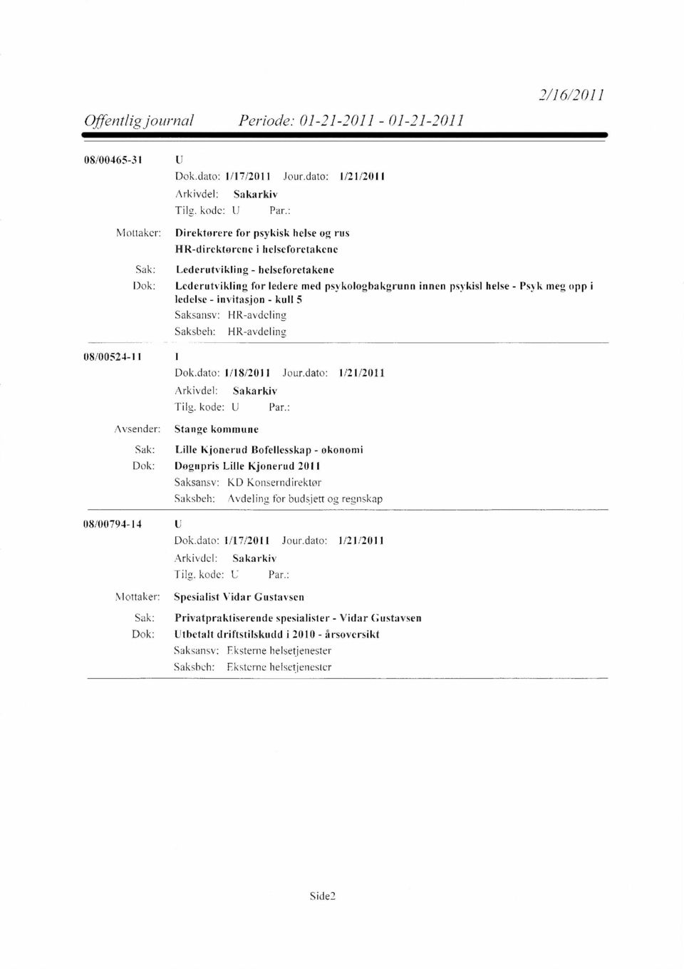 innen psykisl helse - Psyk meg opp i ledelse - invitasjon - kull 5 HR-avdeling HR-avdeling Dok.dato: 1/18/2011 Jour.dato: 1/21/2011 Arkivdel: Tilg. kode: U Sakarkiv Par.