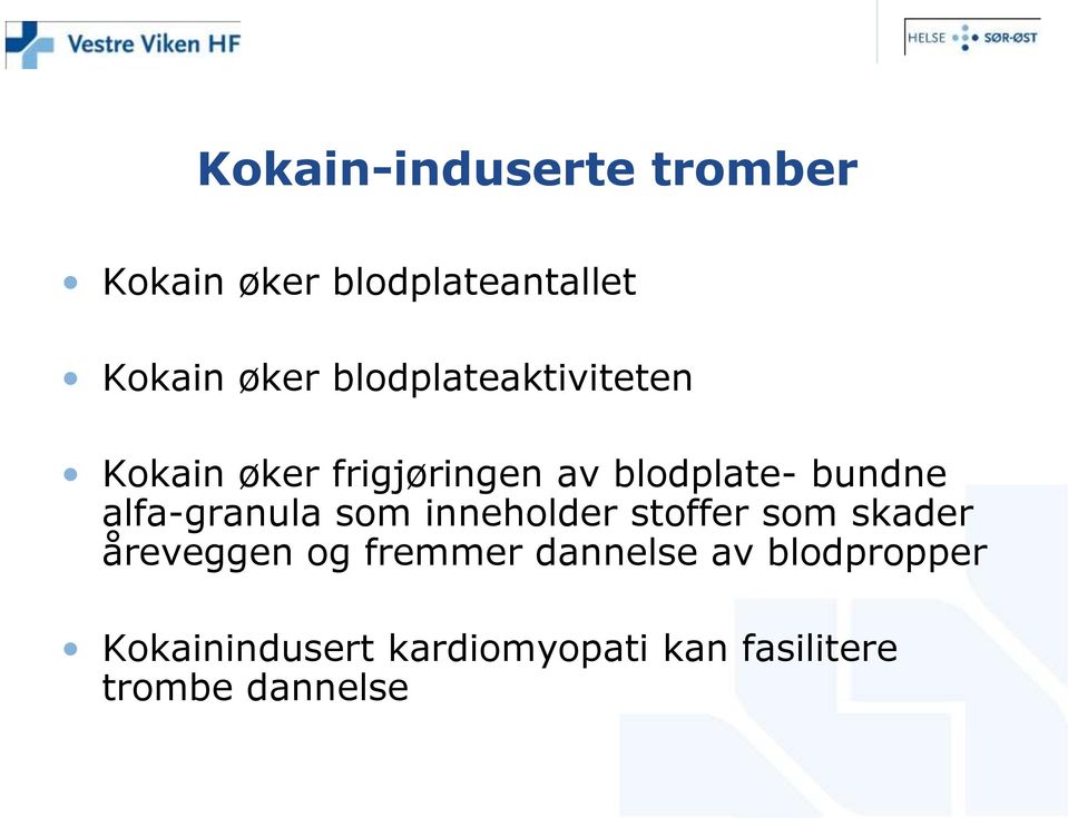 alfa-granula som inneholder stoffer som skader åreveggen og fremmer