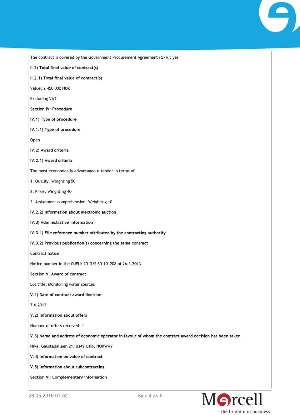 Assignment comprehension. Weighting 10 IV.2.2) Information about electronic auction IV.3)