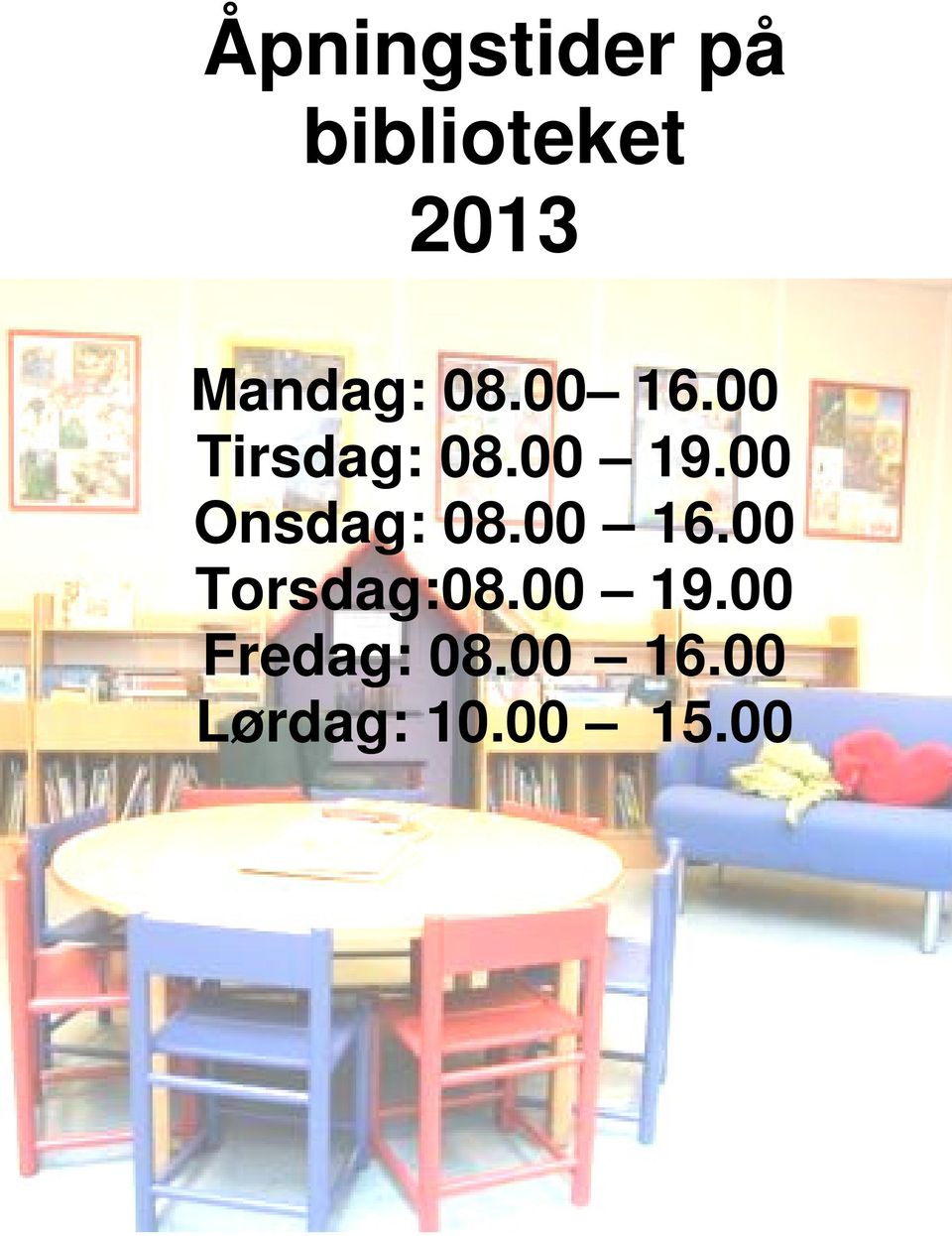 00 Onsdag: 08.00 16.00 Torsdag:08.