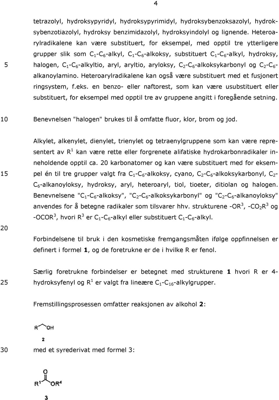 -alkyltio, aryl, aryltio, aryloksy, C 2 -C 6 -alkoksykarbonyl og C 2 -C 6 - alkanoylamino. Heteroarylradikalene kan også være substituert med et fusjonert ringsystem, f.eks.