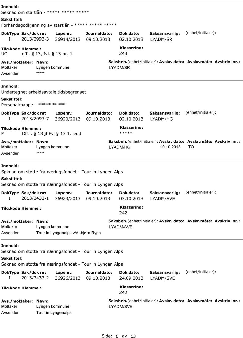 2013 LYADM/HG Avs./mottaker: Navn: Saksbeh. Avskr. dato: Avskr.måte: Avskriv lnr.: LYADM/HG 10.