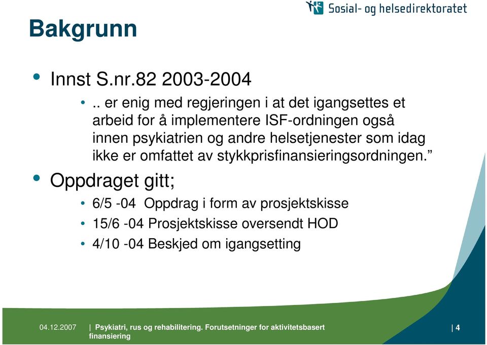 ISF-ordningen også innen psykiatrien og andre helsetjenester som idag ikke er omfattet