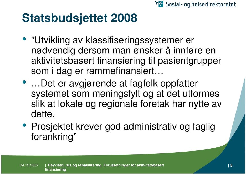 avgjørende at fagfolk oppfatter systemet som meningsfylt og at det utformes slik at lokale