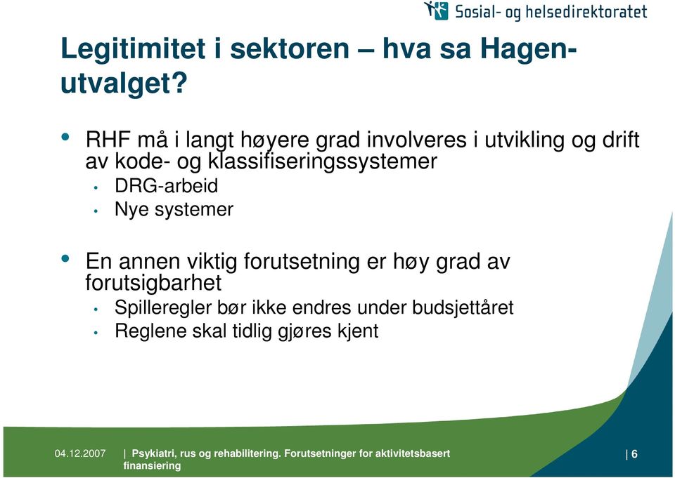 klassifiseringssystemer DRG-arbeid Nye systemer En annen viktig forutsetning