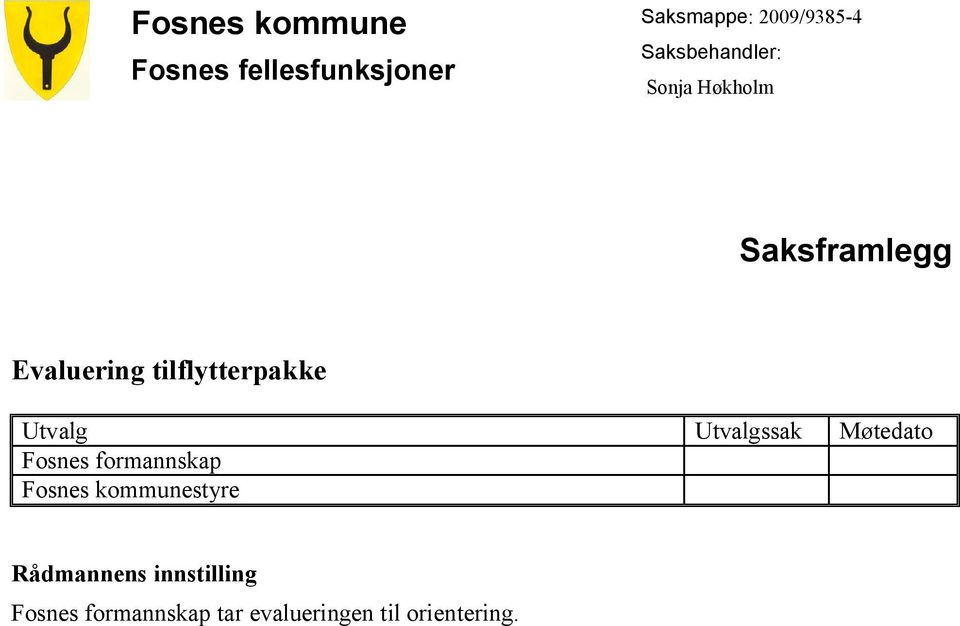 tilflytterpakke Utvalg Utvalgssak Møtedato Fosnes formannskap