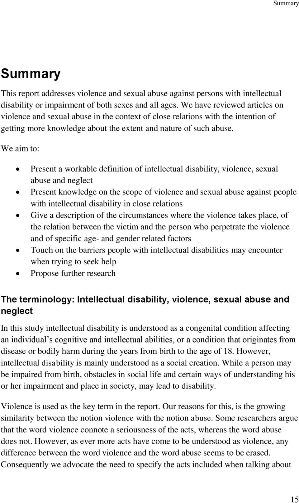 We aim to: Present a workable definition of intellectual disability, violence, sexual abuse and neglect Present knowledge on the scope of violence and sexual abuse against people with intellectual