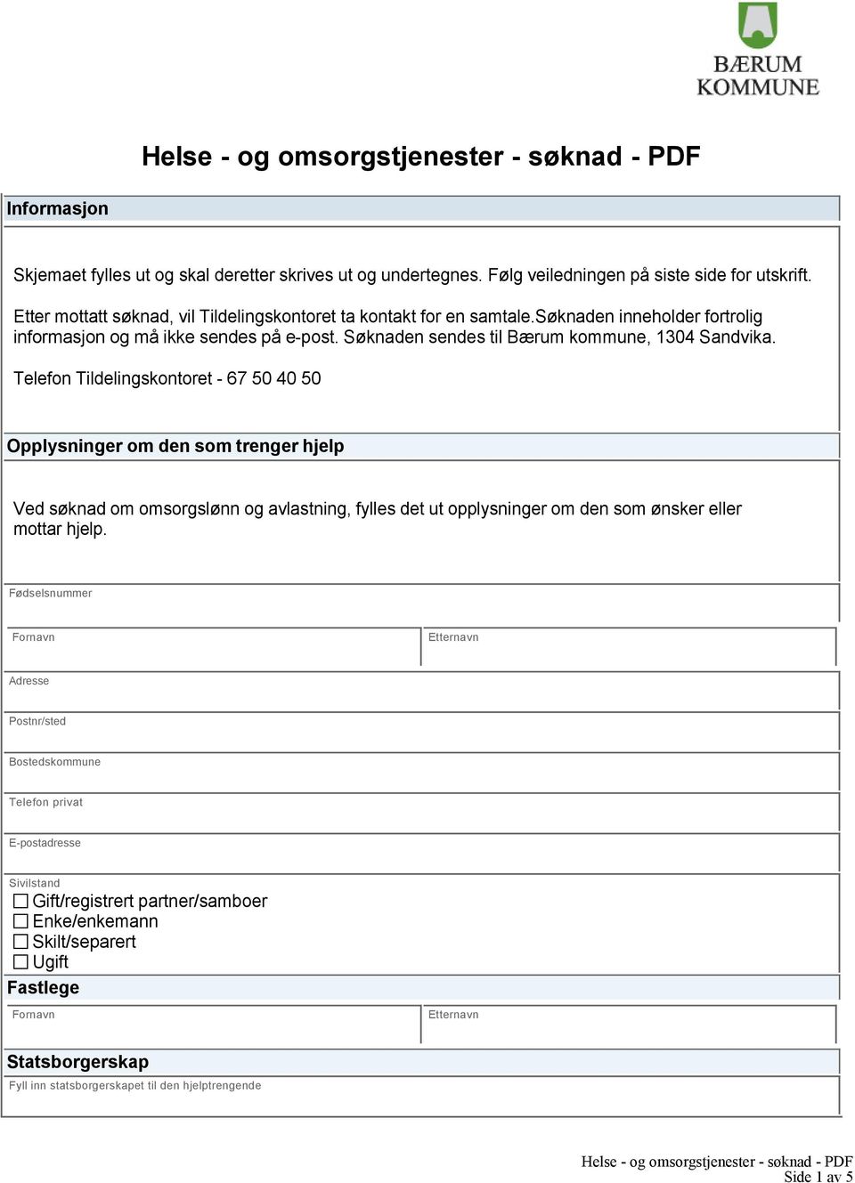 Søknaden sendes til Bærum kommune, 1304 Sandvika.