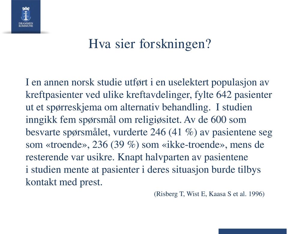 spørreskjema om alternativ behandling. I studien inngikk fem spørsmål om religiøsitet.