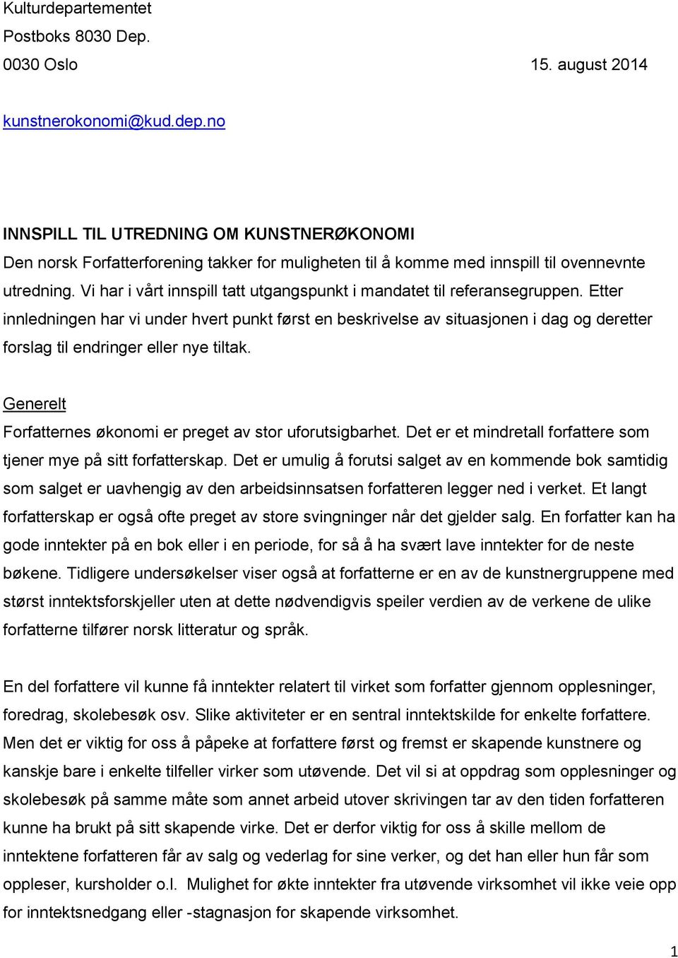 Etter innledningen har vi under hvert punkt først en beskrivelse av situasjonen i dag og deretter forslag til endringer eller nye tiltak.