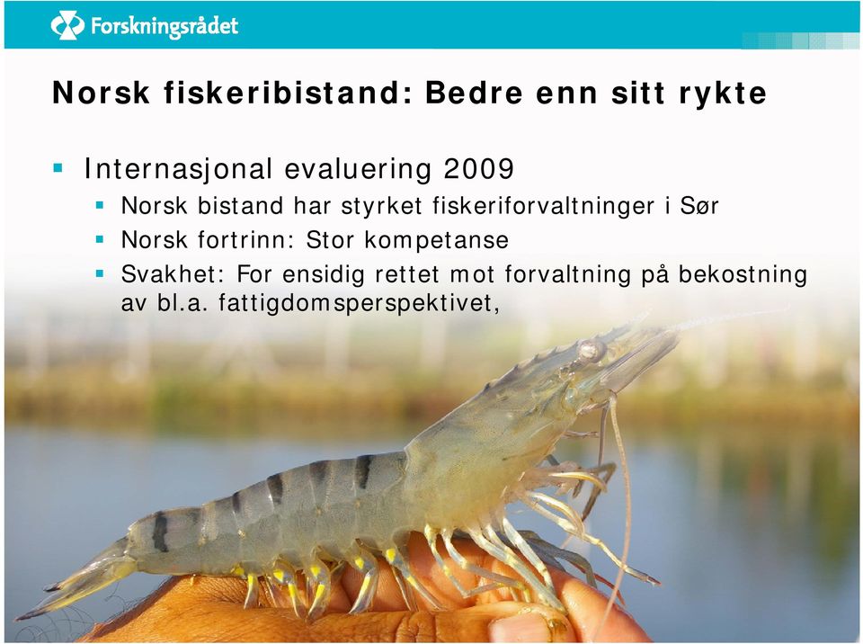 fiskeriforvaltninger i Sør Norsk fortrinn: Stor kompetanse Svakhet: