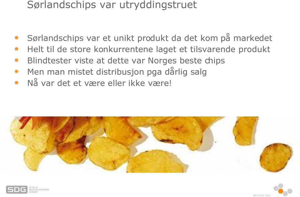 tilsvarende produkt Blindtester viste at dette var Norges beste chips