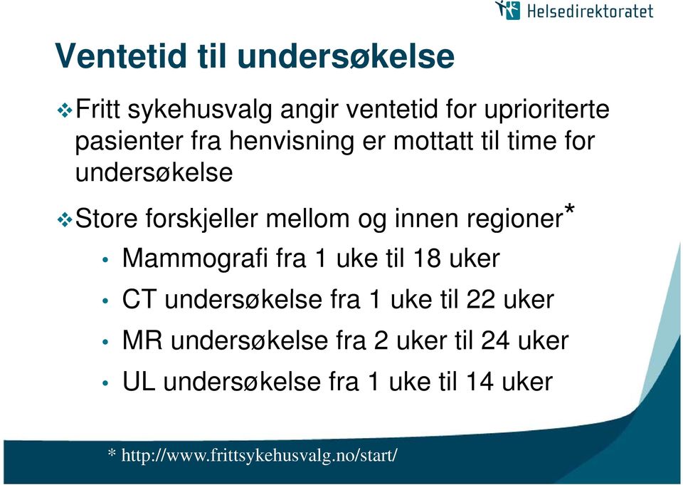 innen regioner* Mammografi fra 1 uke til 18 uker CT undersøkelse fra 1 uke til 22 uker MR