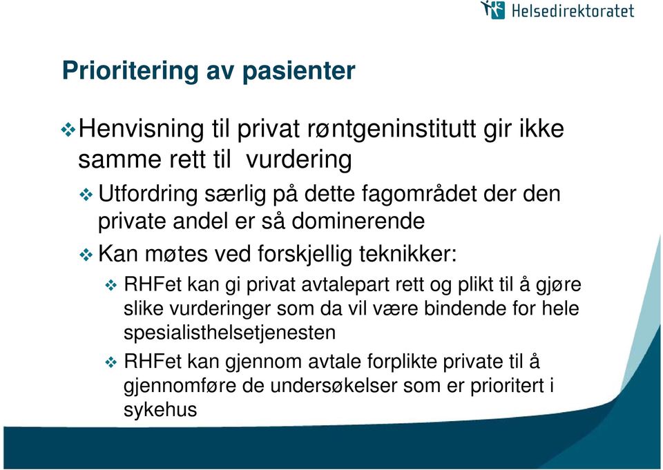 gi privat avtalepart rett og plikt til å gjøre slike vurderinger som da vil være bindende for hele