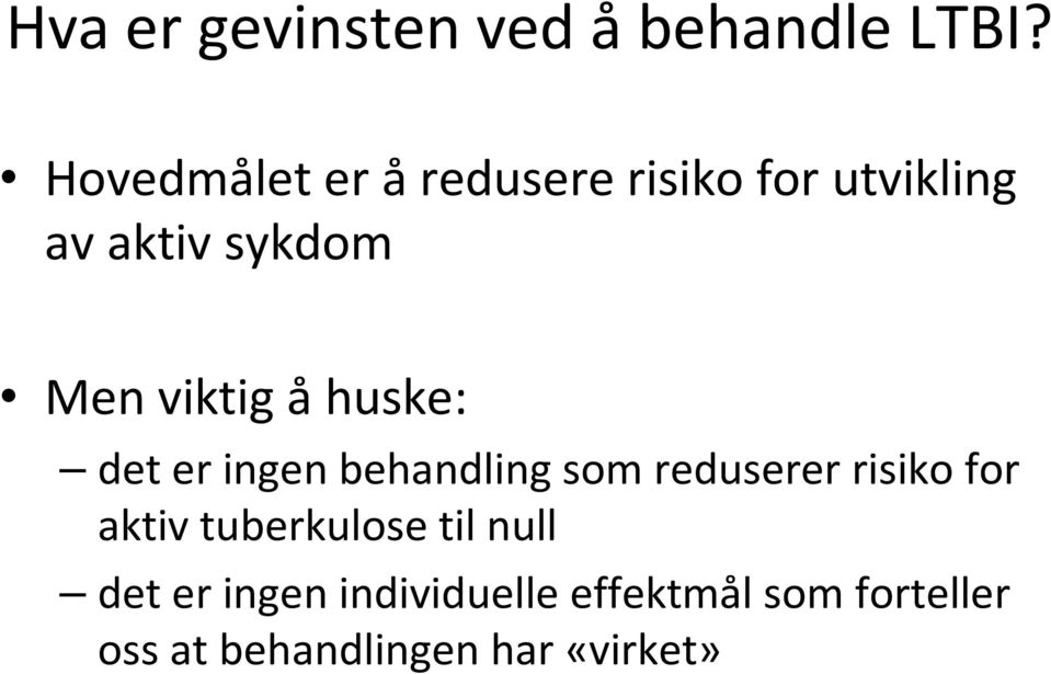 viktig åhuske: det er ingen behandling som reduserer risiko for