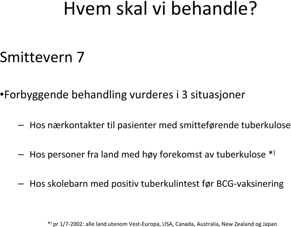 pasienter med smitteførende tuberkulose Hos personer fra land med høy forekomst av