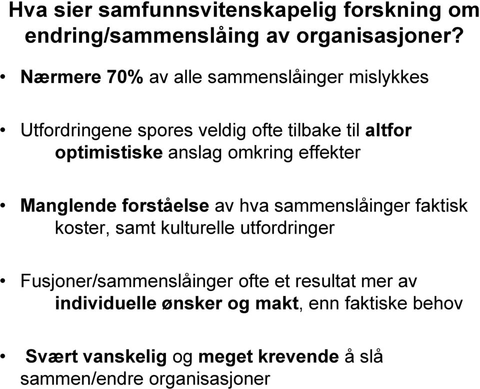 omkring effekter Manglende forståelse av hva sammenslåinger faktisk koster, samt kulturelle utfordringer