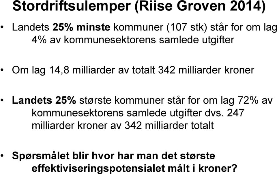 største kommuner står for om lag 72% av kommunesektorens samlede utgifter dvs.