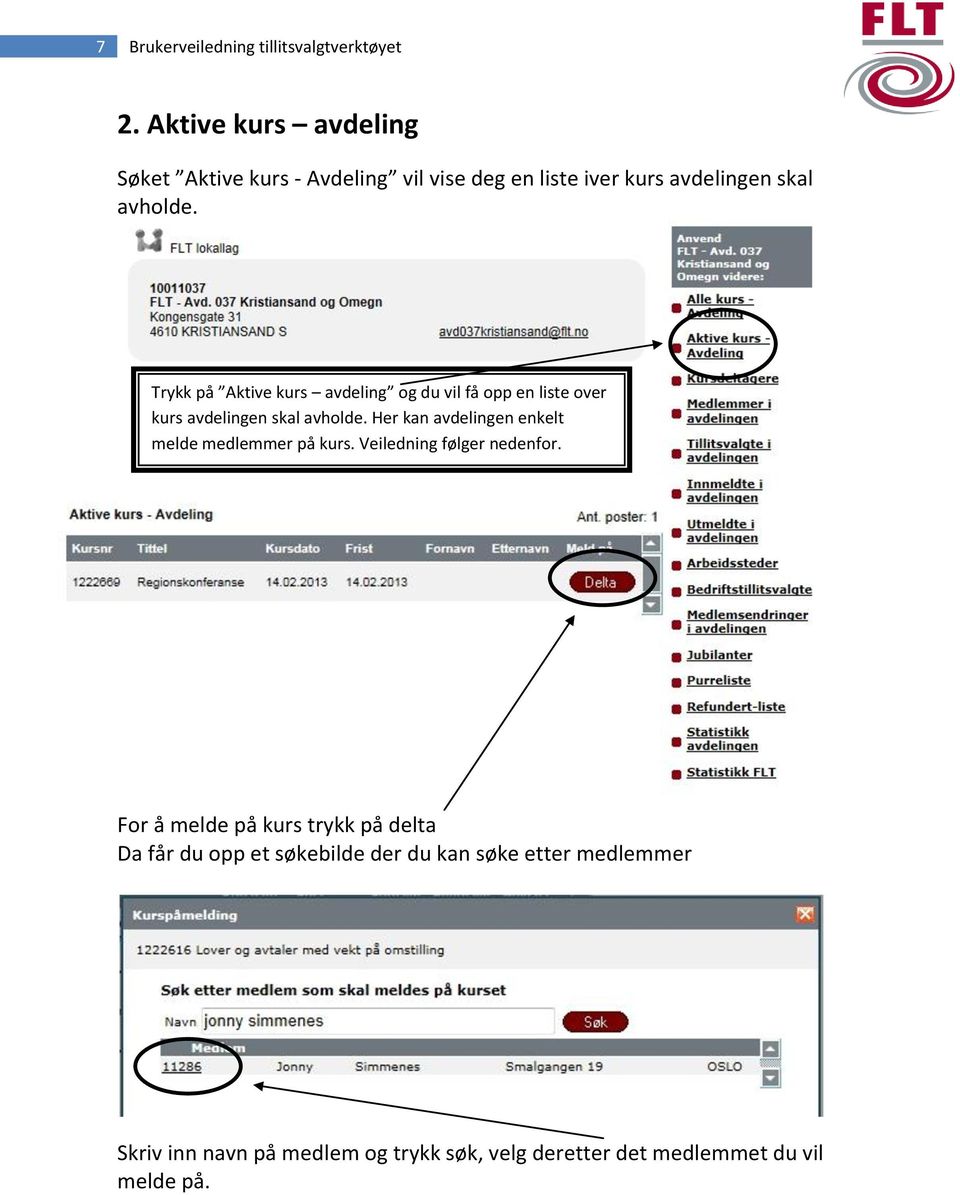 Trykk på Aktive kurs avdeling og du vil få opp en liste over kurs avdelingen skal avholde.