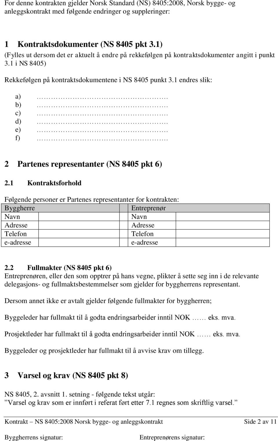 f). 2 Partenes representanter (NS 8405 pkt 6) 2.