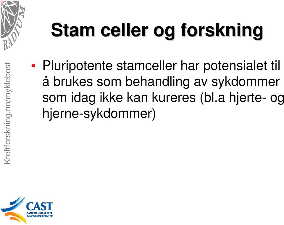 som behandling av sykdommer som idag ikke