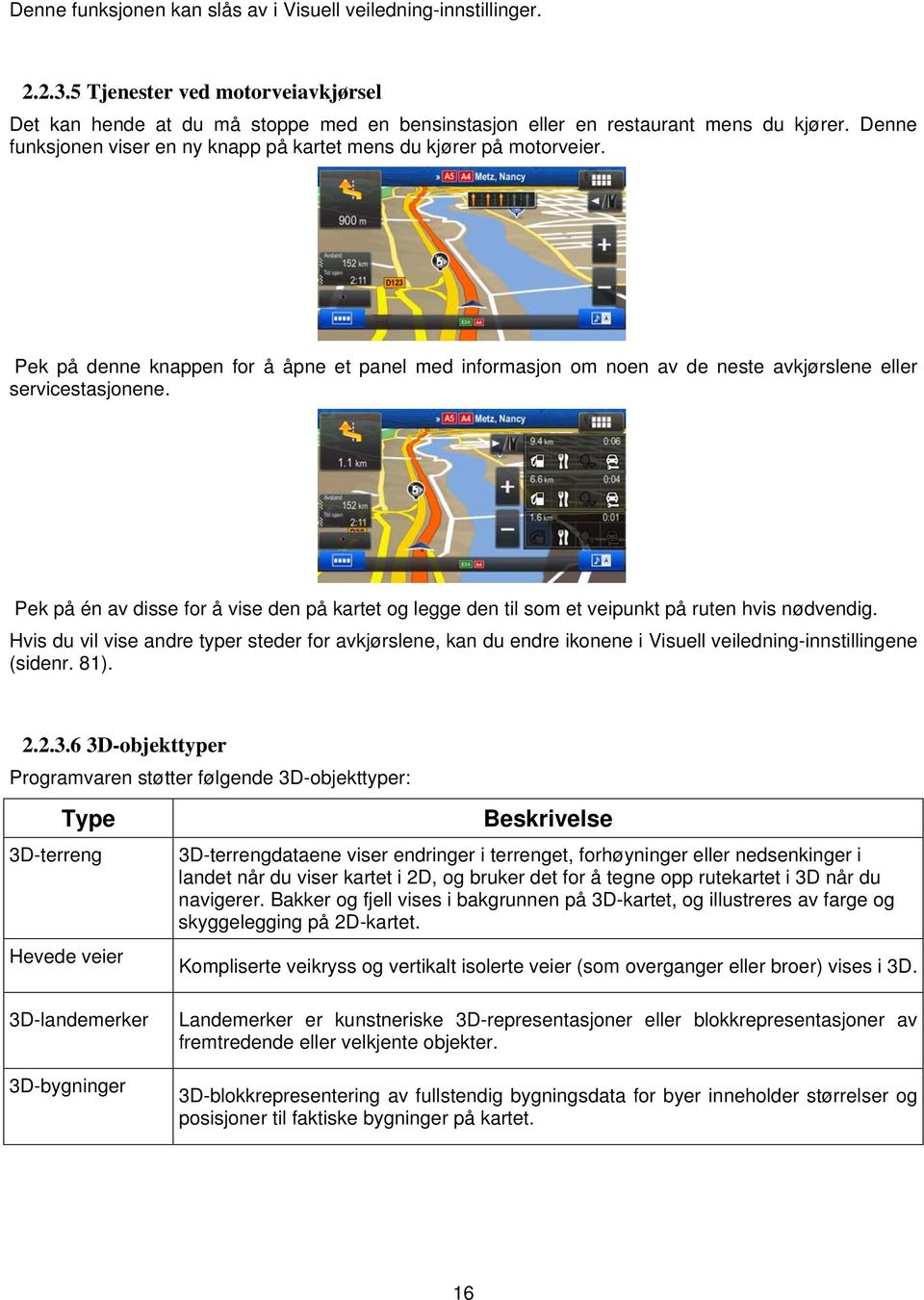 Pek på én av disse for å vise den på kartet og legge den til som et veipunkt på ruten hvis nødvendig.