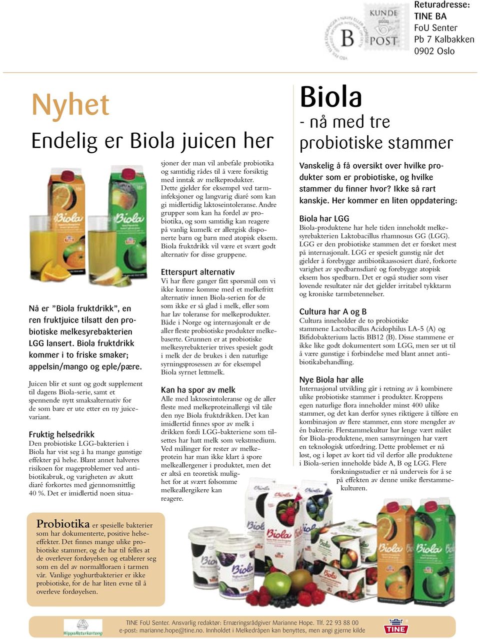 Juicen blir et sunt og godt supplement til dagens Biola-serie, samt et spennende nytt smaksalternativ for de som bare er ute etter en ny juicevariant.
