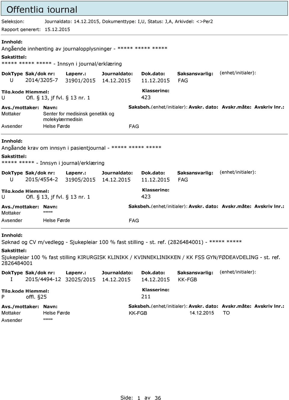 2015 423 Mottaker Senter for medisinsk genetikk og molekylærmedisin Angåande krav om innsyn i pasientjournal - ***** ***** ***** ***** ***** - nnsyn i journal/erklæring