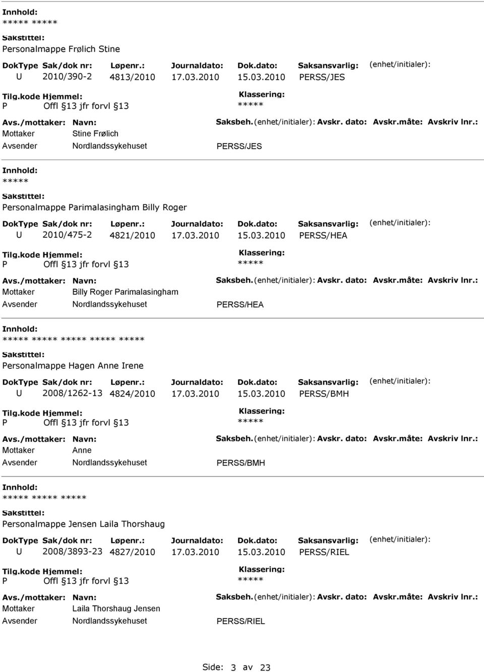 ersonalmappe Hagen Anne rene 2008/1262-13 4824/2010 ERSS/BMH Mottaker Anne ERSS/BMH ersonalmappe