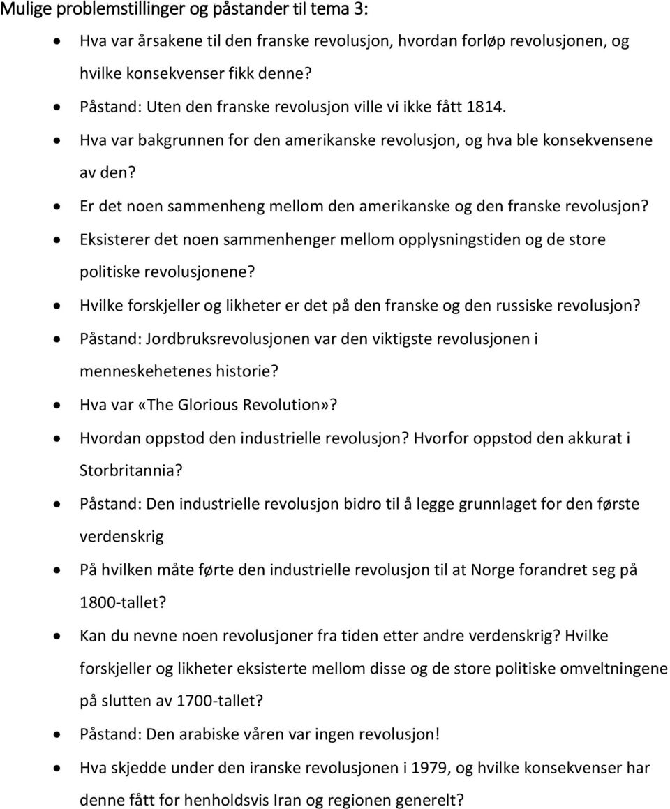 Er det noen sammenheng mellom den amerikanske og den franske revolusjon? Eksisterer det noen sammenhenger mellom opplysningstiden og de store politiske revolusjonene?