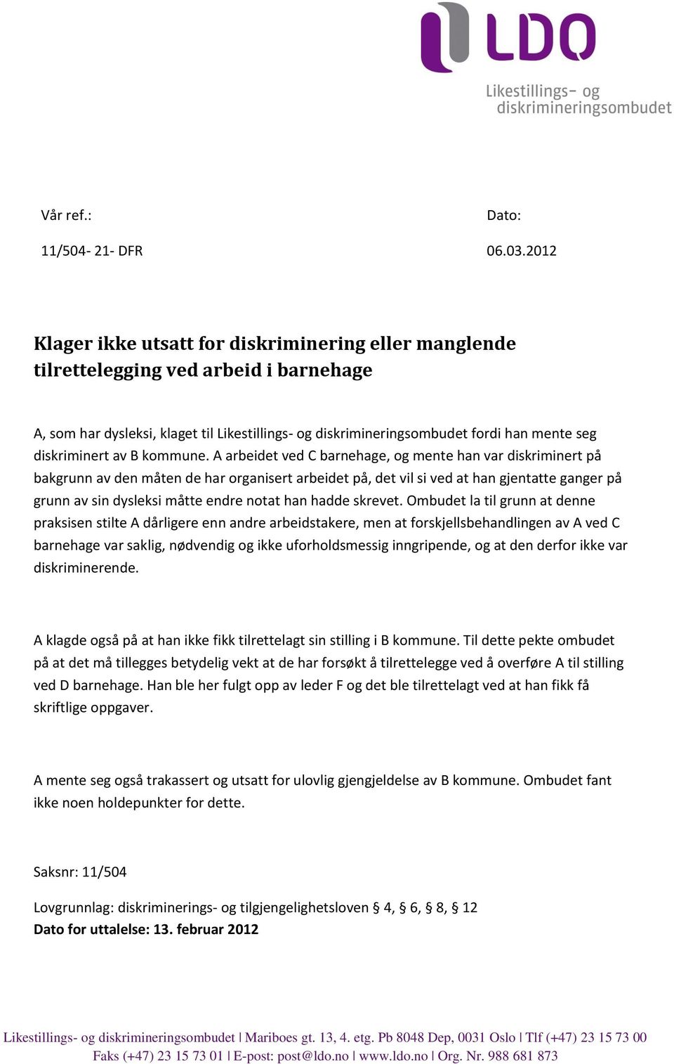 diskriminert av B kommune.